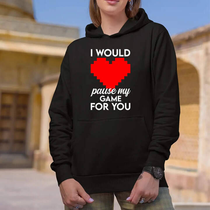 I would pause my game for you - dámská mikina s potiskem