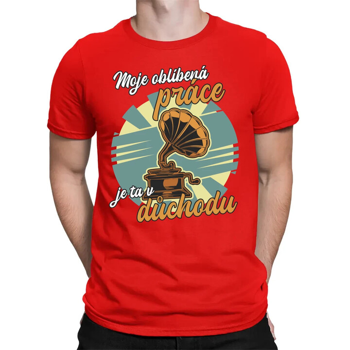 Moje oblíbená práce je ta v důchodu - pánské tričko s potiskem