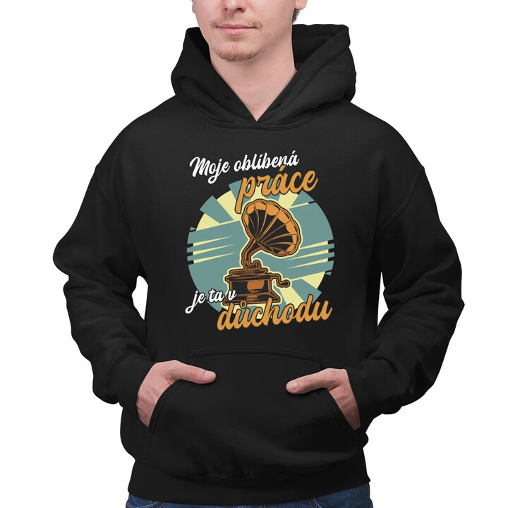 Moje oblíbená práce je ta v důchodu - pánská mikina s potiskem