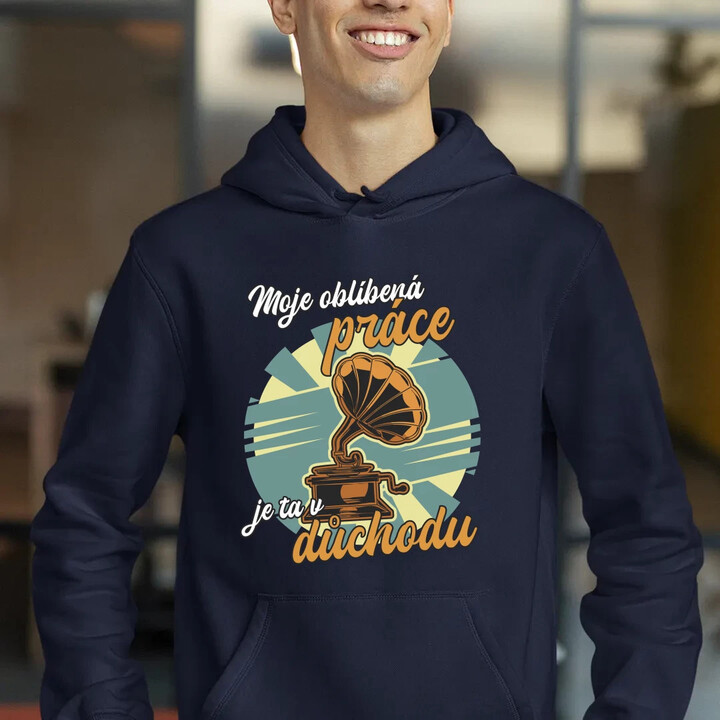 Moje oblíbená práce je ta v důchodu - pánská mikina s potiskem