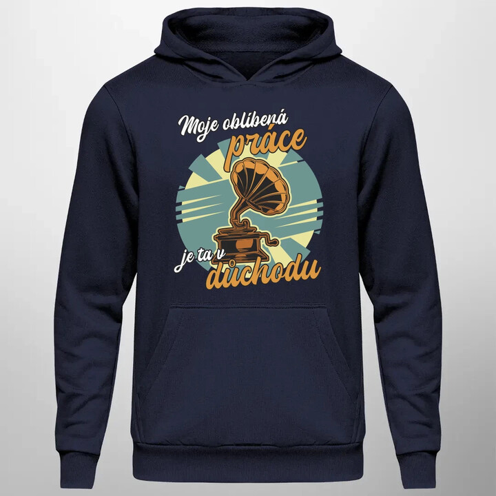 Moje oblíbená práce je ta v důchodu - pánská mikina s potiskem