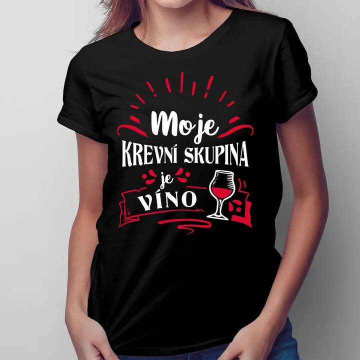 Moje krevní skupina je víno  - dámské tričko s potiskem