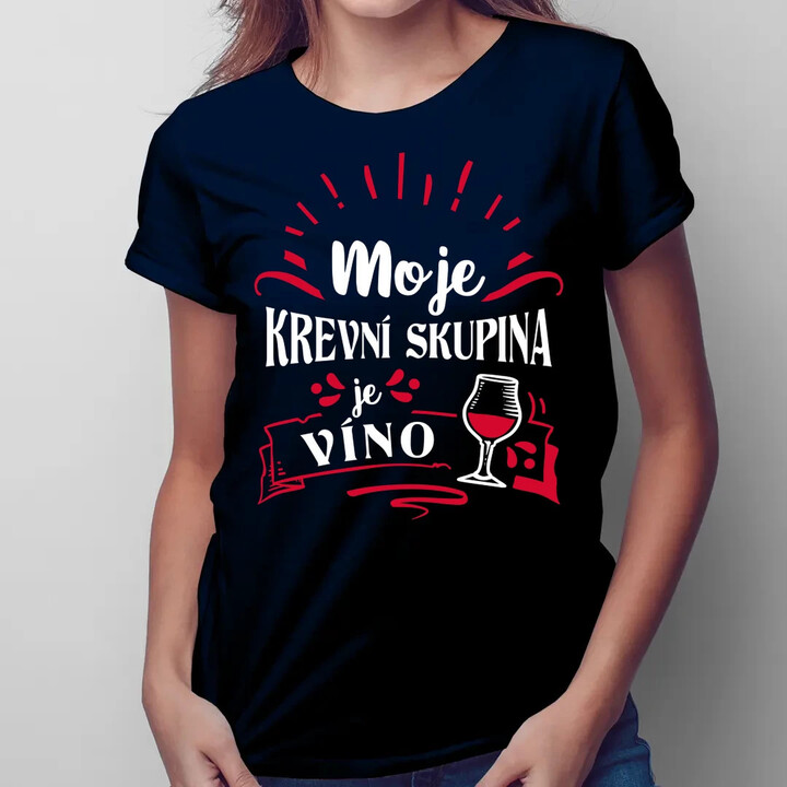 Moje krevní skupina je víno  - dámské tričko s potiskem