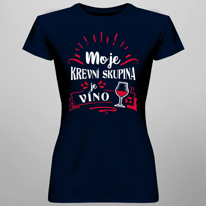 Moje krevní skupina je víno  - dámské tričko s potiskem