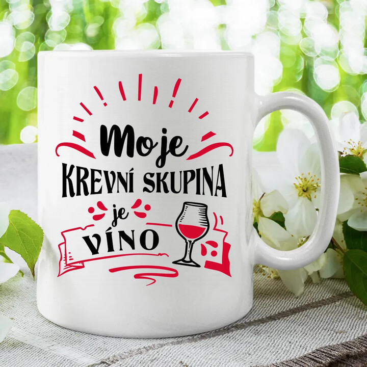 Moje krevní skupina je víno - hrnek s potiskem