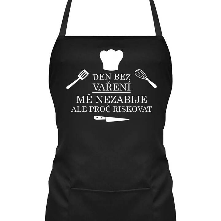 Den bez vaření mě nezabije, ale proč riskovat - zástěra s potiskem