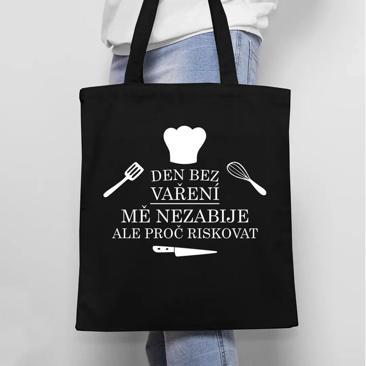 Den bez vaření mě nezabije, ale proč riskovat - taška s potiskem