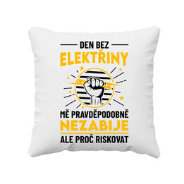 Den bez elektřiny mě pravděpodobně nezabije - polštář s potiskem