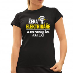Žena elektrikáře je jako normální žena, jen je lepší - dámské tričko s potiskem