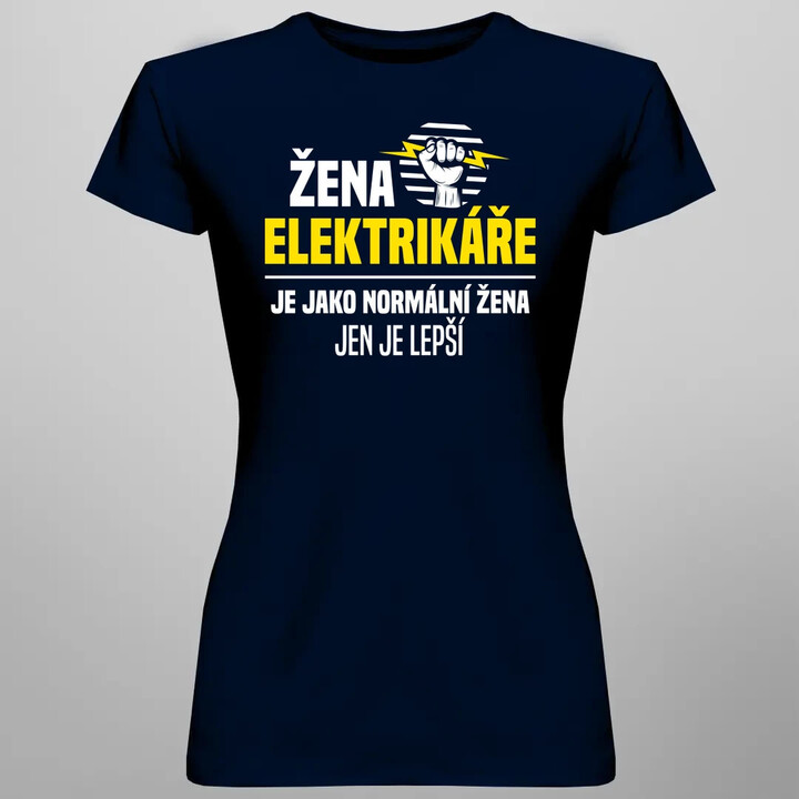 Žena elektrikáře je jako normální žena, jen je lepší  - dámské tričko s potiskem