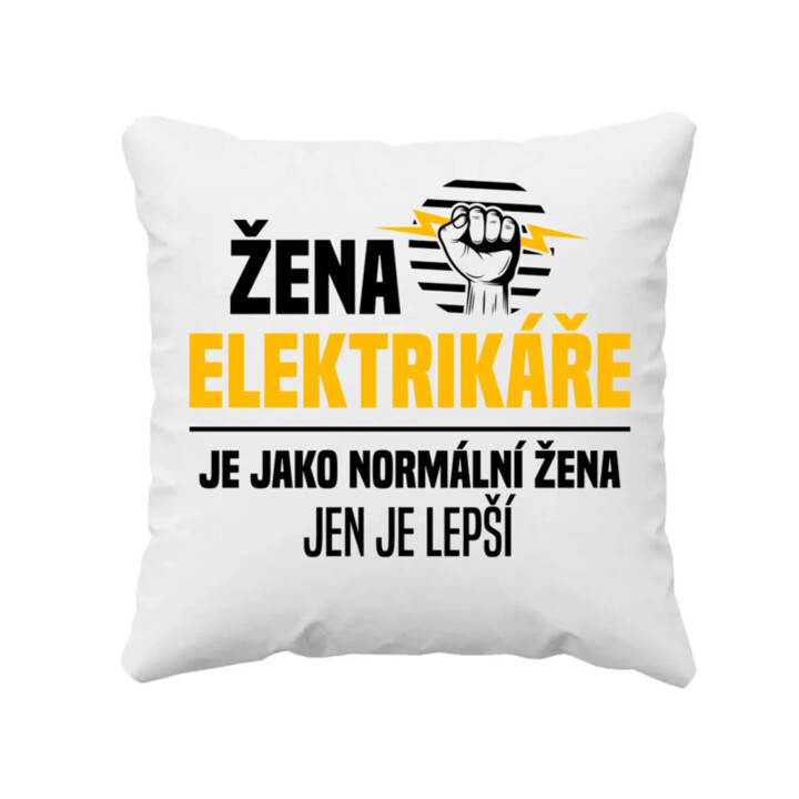 Žena elektrikáře je jako normální žena, jen je lepší - polštář s potiskem