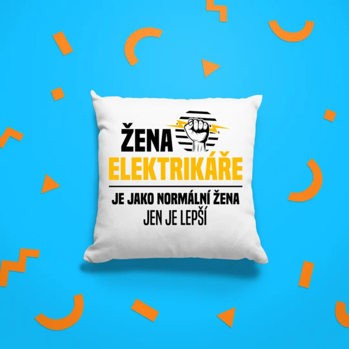 Žena elektrikáře je jako normální žena, jen je lepší - polštář s potiskem