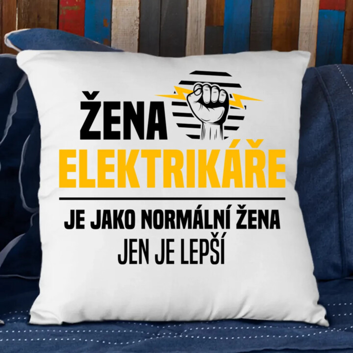 Žena elektrikáře je jako normální žena, jen je lepší - polštář s potiskem