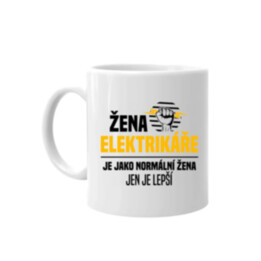 Žena elektrikáře je jako normální žena, jen je lepší - hrnek s potiskem