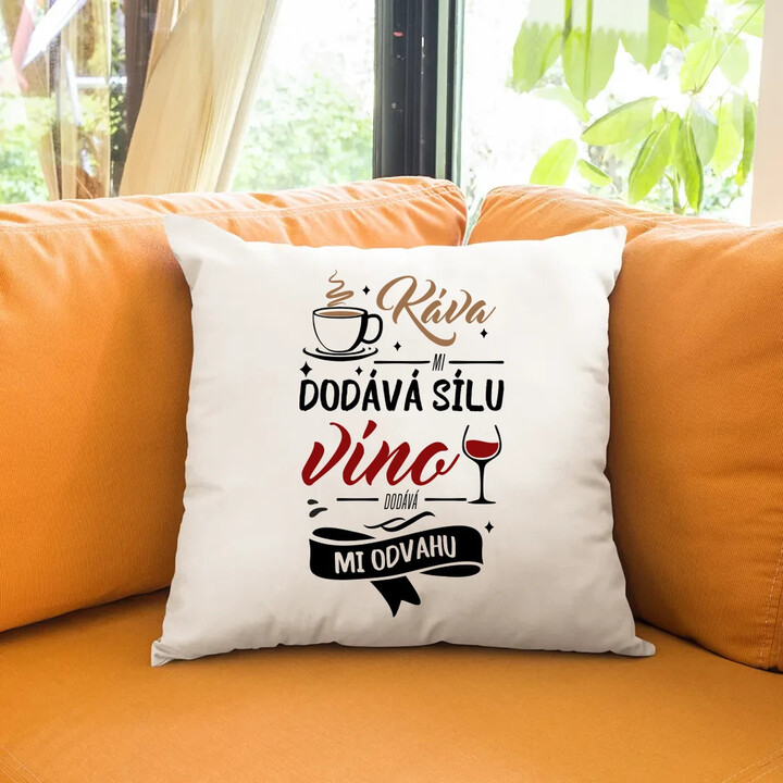 Káva mi dodává sílu,víno dodává mi odvahu - polštář s potiskem