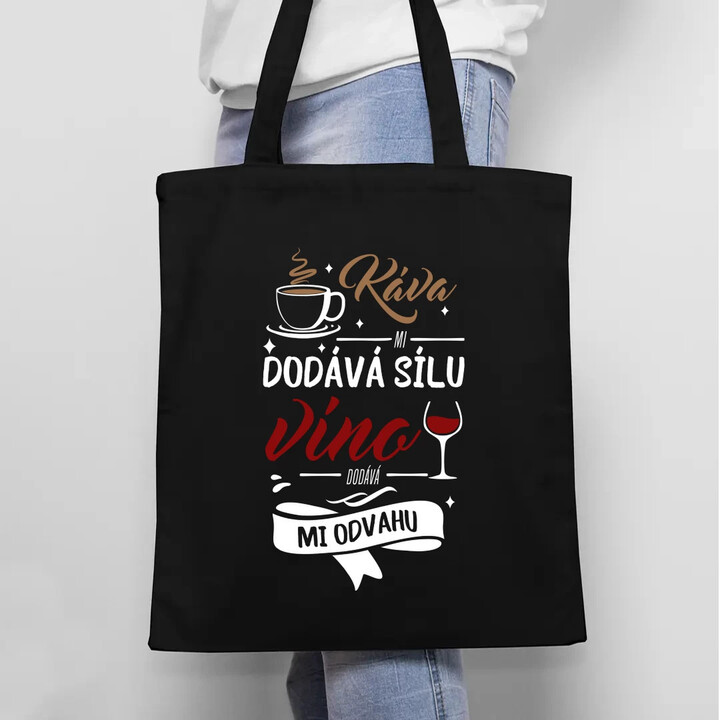 Káva mi dodává sílu,víno dodává mi odvahu - taška s potiskem