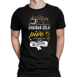 Káva mi dodává sílu.pivo dodává mi odvahu - pánské tričko s potiskem