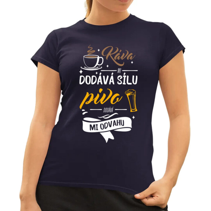 Káva mi dodává sílu.pivo dodává mi odvahu  - dámské tričko s potiskem