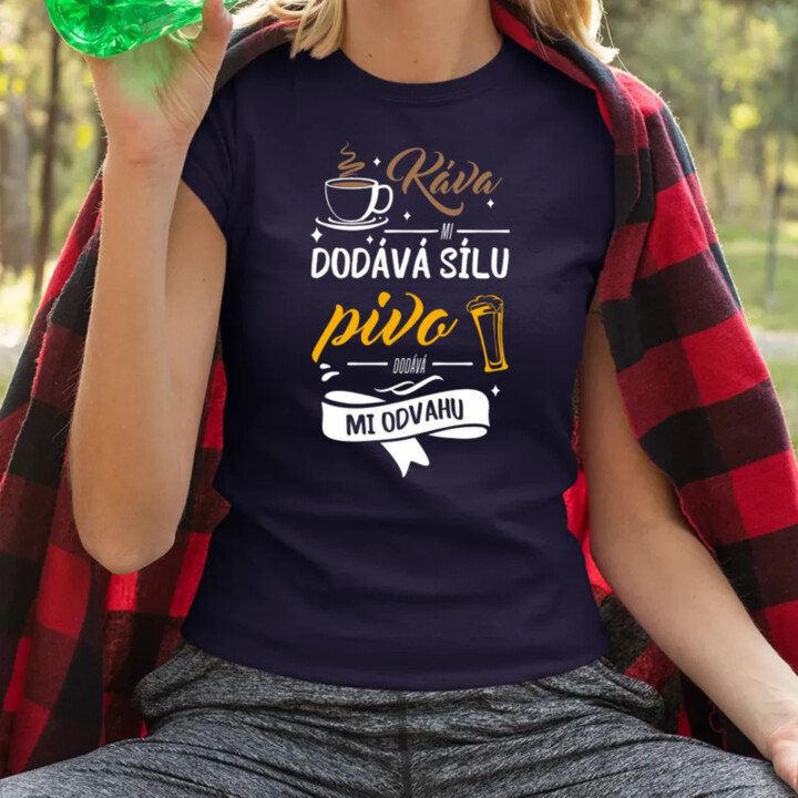 Káva mi dodává sílu.pivo dodává mi odvahu  - dámské tričko s potiskem