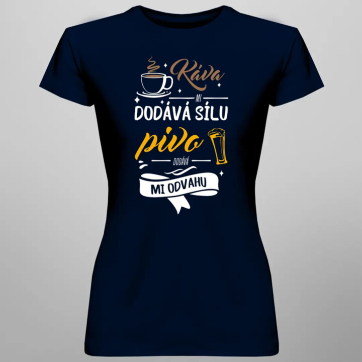 Káva mi dodává sílu.pivo dodává mi odvahu  - dámské tričko s potiskem