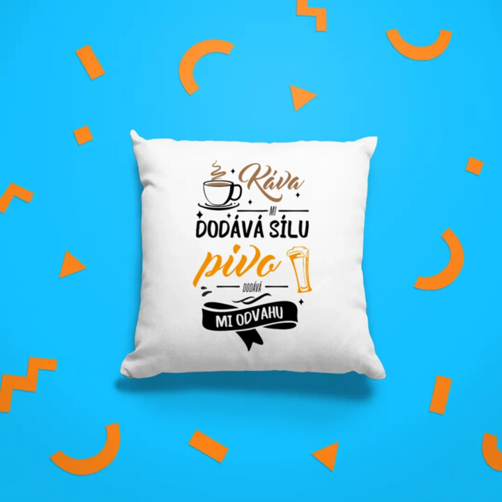 Káva mi dodává sílu.pivo dodává mi odvahu - polštář s potiskem