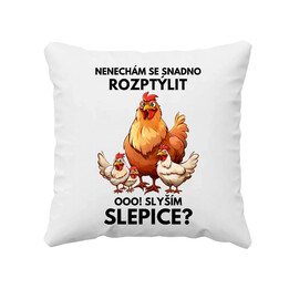 Nenechám se snadno rozptýlit Ooo! Slyším slepice?  - polštář s potiskem