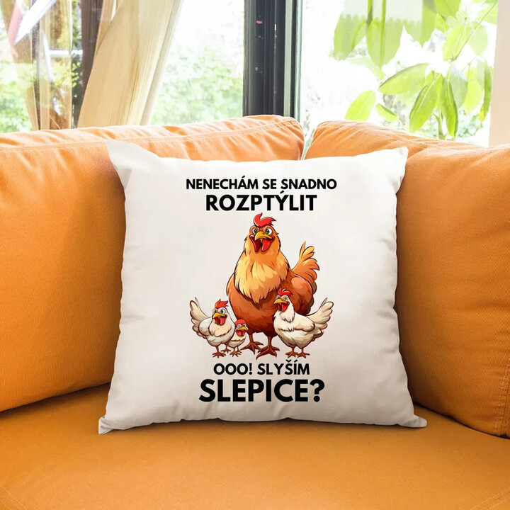 Nenechám se snadno rozptýlit Ooo! Slyším slepice?  - polštář s potiskem