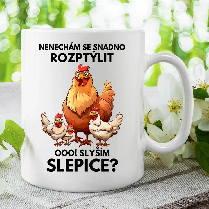 Nenechám se snadno rozptýlit Ooo! Slyším slepice?  - hrnek s potiskem