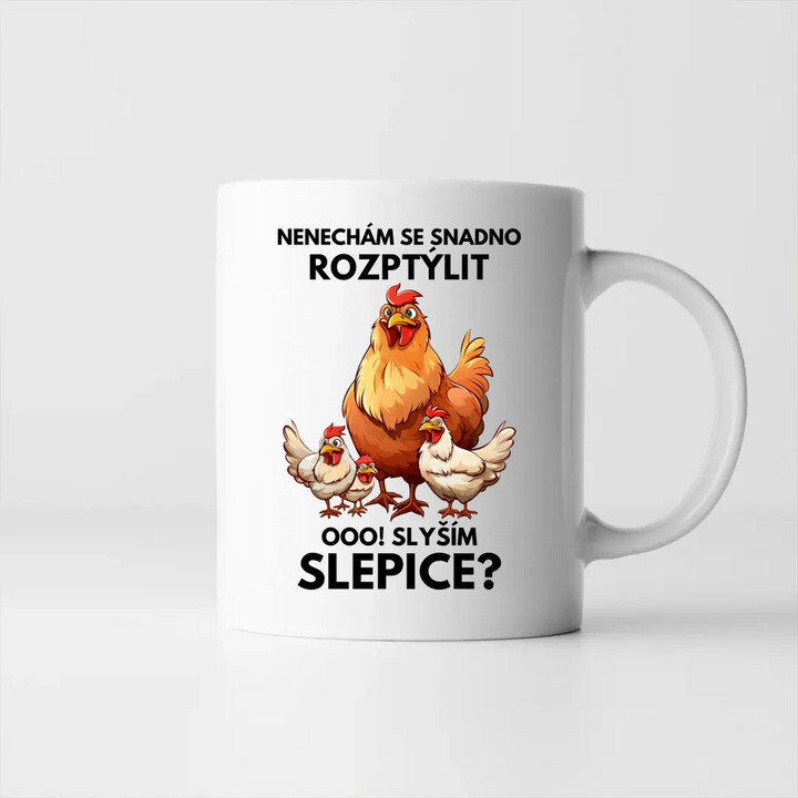 Nenechám se snadno rozptýlit Ooo! Slyším slepice?  - hrnek s potiskem