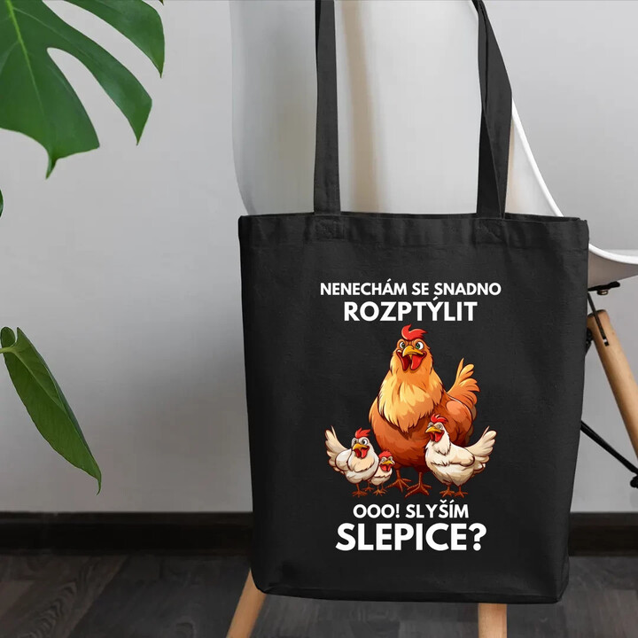 Nenechám se snadno rozptýlit Ooo! Slyším slepice?  - taška s potiskem