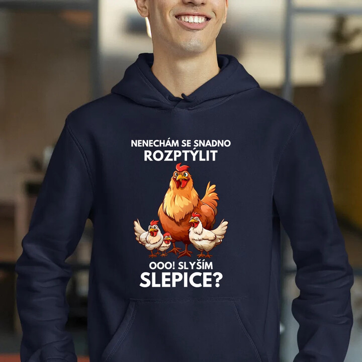 Nenechám se snadno rozptýlit Ooo! Slyším slepice?  - pánská mikina s potiskem
