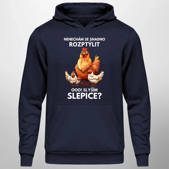 Nenechám se snadno rozptýlit Ooo! Slyším slepice?  - pánská mikina s potiskem
