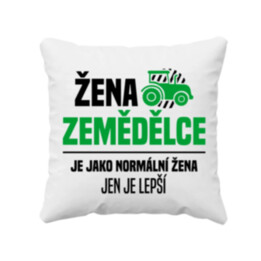 Žena zemědělce je jako normální žena, jen je lepší - polštář s potiskem