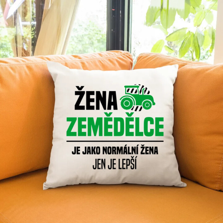 Žena zemědělce je jako normální žena, jen je lepší - polštář s potiskem