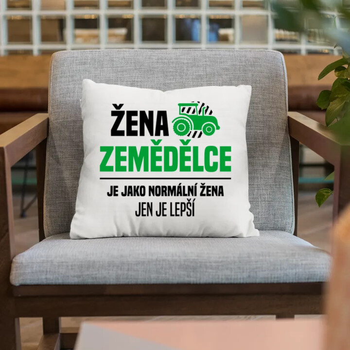 Žena zemědělce je jako normální žena, jen je lepší - polštář s potiskem