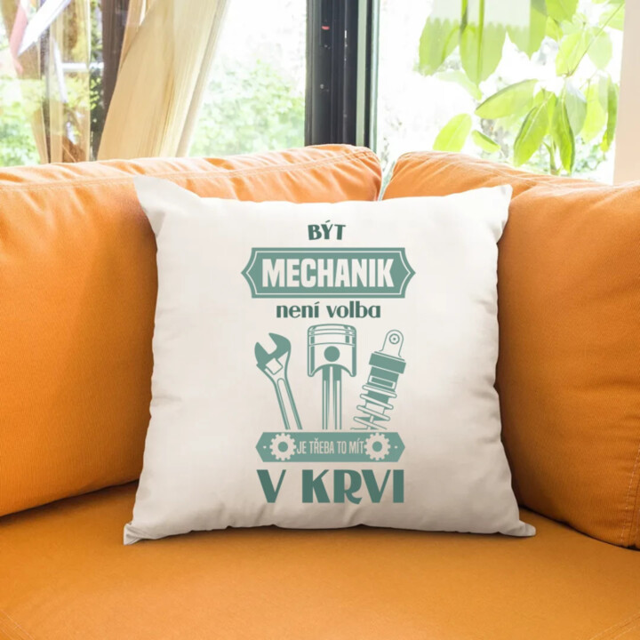 Být mechanik není volba, je třeba to mít v krvi - polštář s potiskem