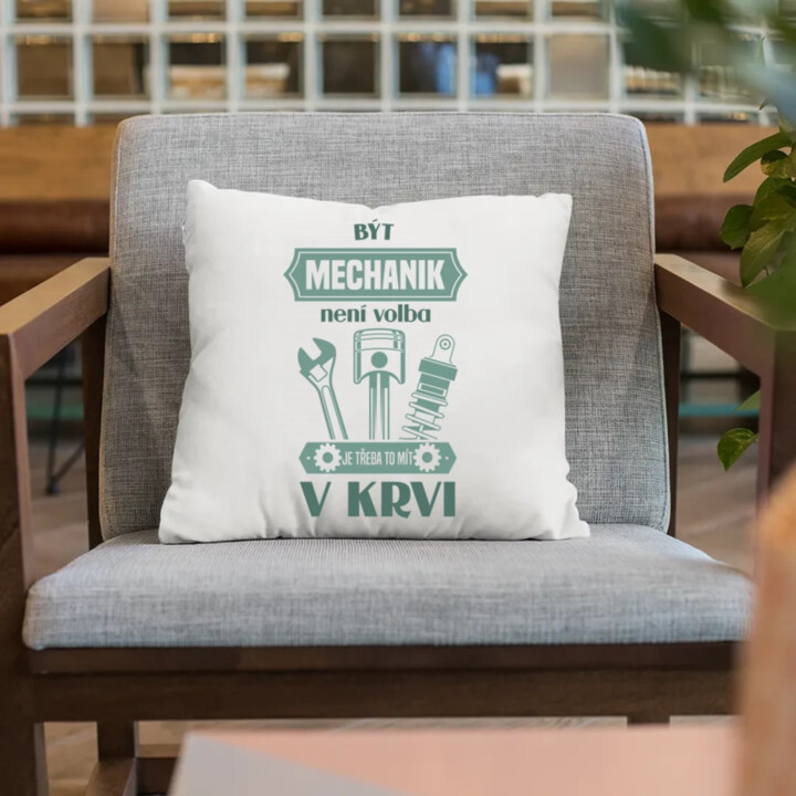 Být mechanik není volba, je třeba to mít v krvi - polštář s potiskem