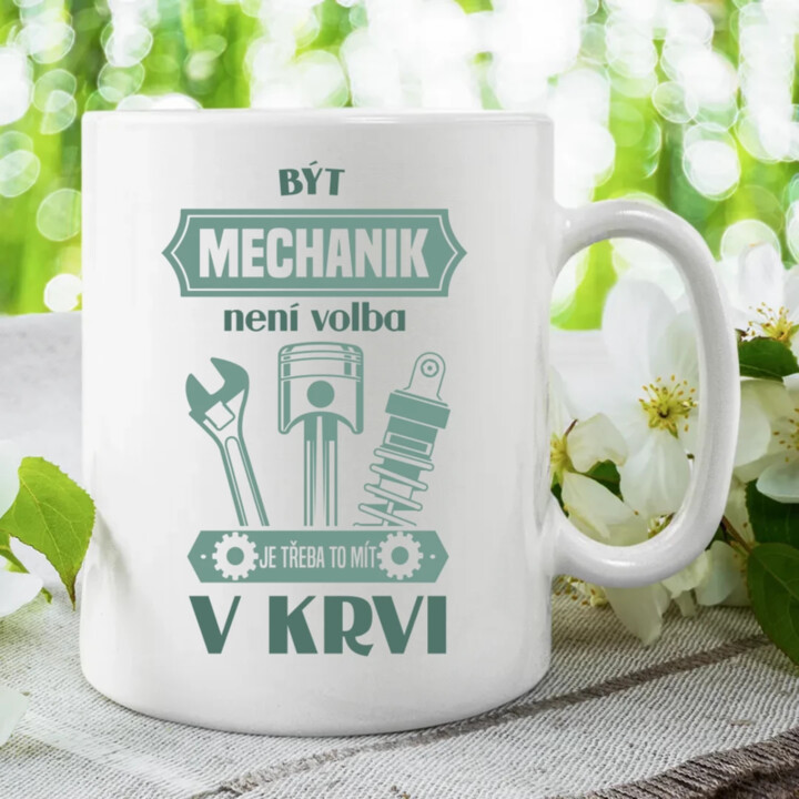 Být mechanik není volba, je třeba to mít v krvi - hrnek s potiskem