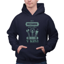 Být mechanik není volba, je třeba to mít v krvi - pánská mikina s potiskem