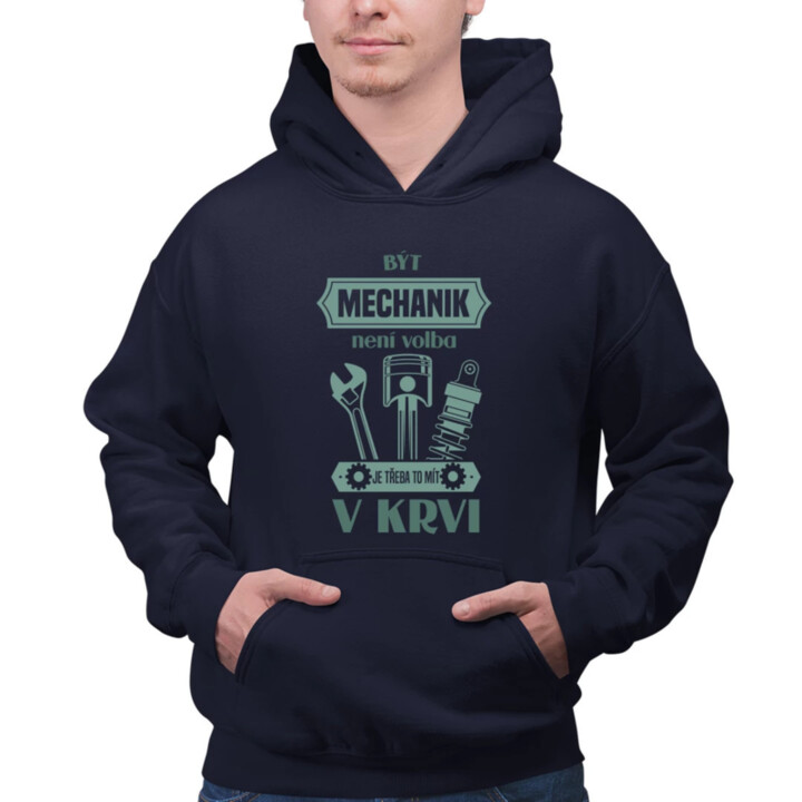 Být mechanik není volba, je třeba to mít v krvi - pánská mikina s potiskem
