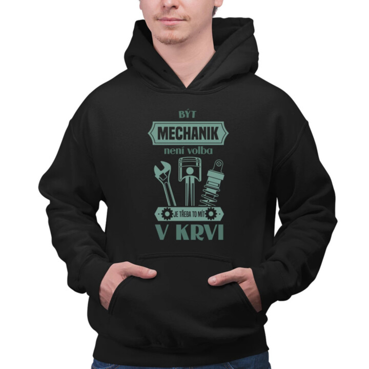 Být mechanik není volba, je třeba to mít v krvi - pánská mikina s potiskem