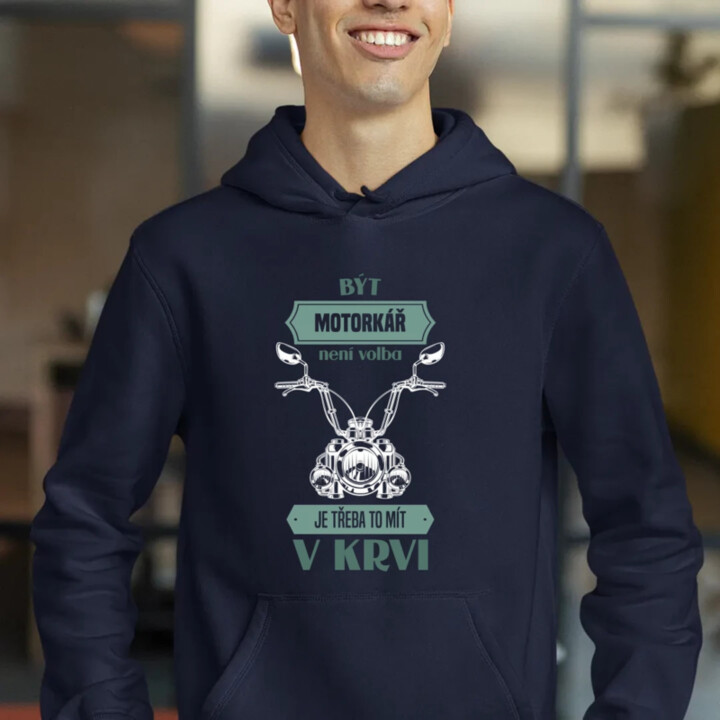 Být motorkář není volba, je třeba to mít v krvi - pánská mikina s potiskem