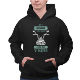 Být motorkář není volba, je třeba to mít v krvi - pánská mikina s potiskem
