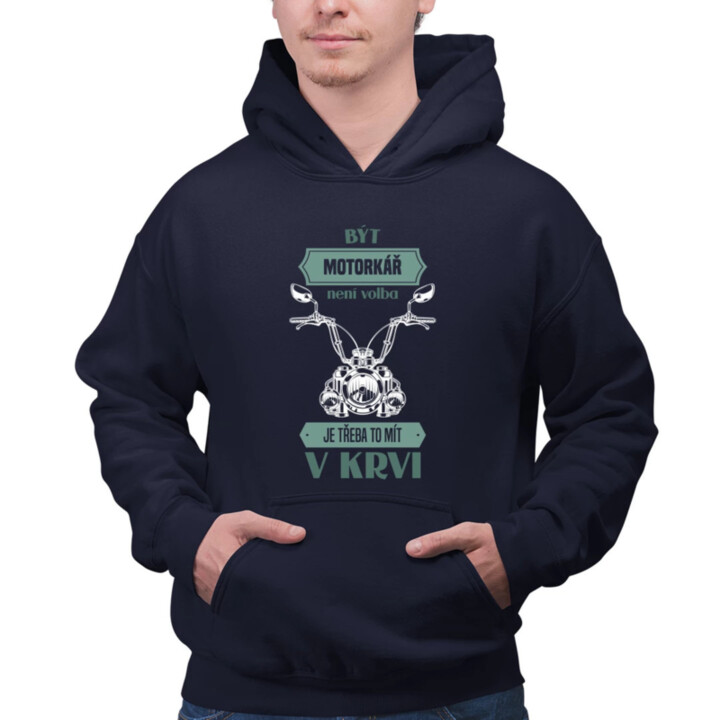 Být motorkář není volba, je třeba to mít v krvi - pánská mikina s potiskem