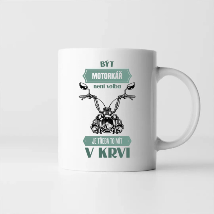 Být motorkář není volba, je třeba to mít v krvi - hrnek s potiskem