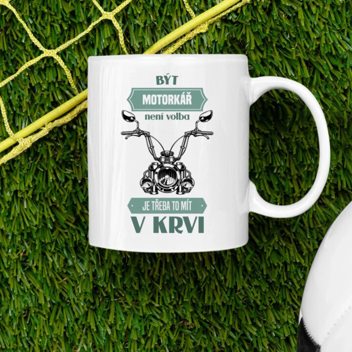 Být motorkář není volba, je třeba to mít v krvi - hrnek s potiskem