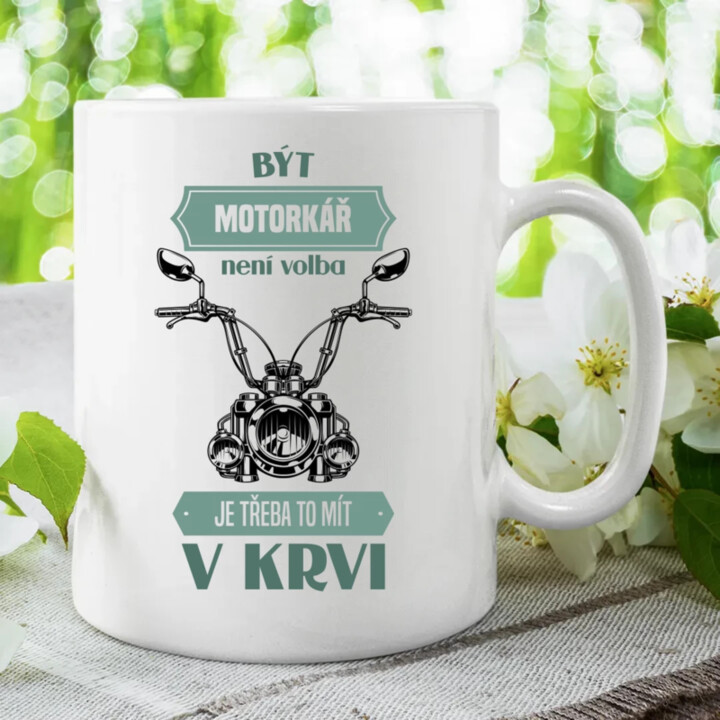 Být motorkář není volba, je třeba to mít v krvi - hrnek s potiskem