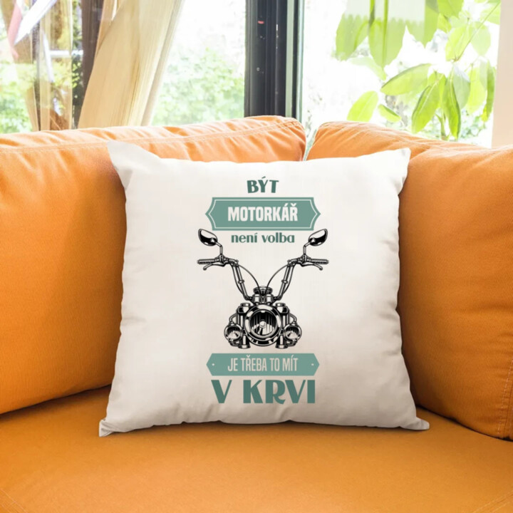 Být motorkář není volba, je třeba to mít v krvi - polštář s potiskem