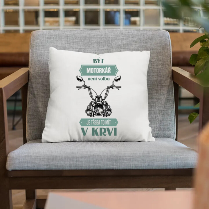 Být motorkář není volba, je třeba to mít v krvi - polštář s potiskem