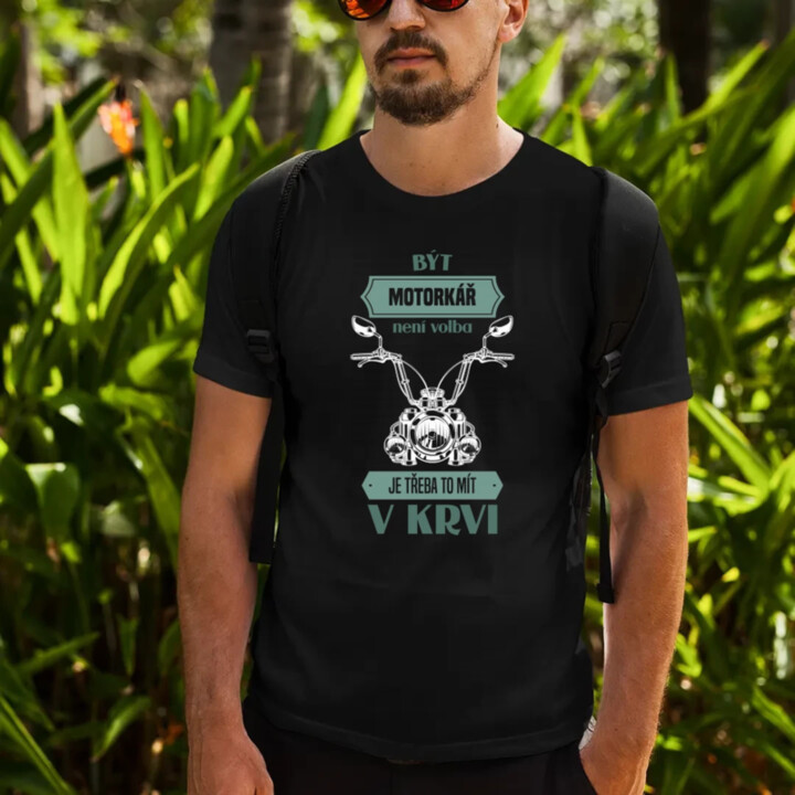 Být motorkář není volba, je třeba to mít v krvi - pánské tričko s potiskem